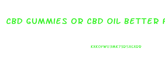 Cbd Gummies Or Cbd Oil Better For Depression