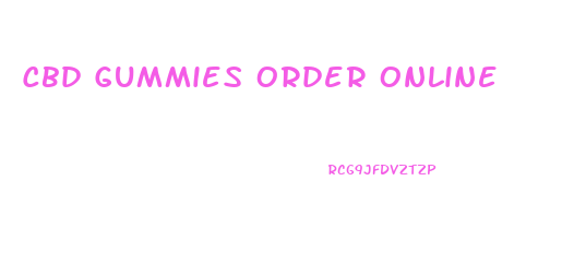 Cbd Gummies Order Online
