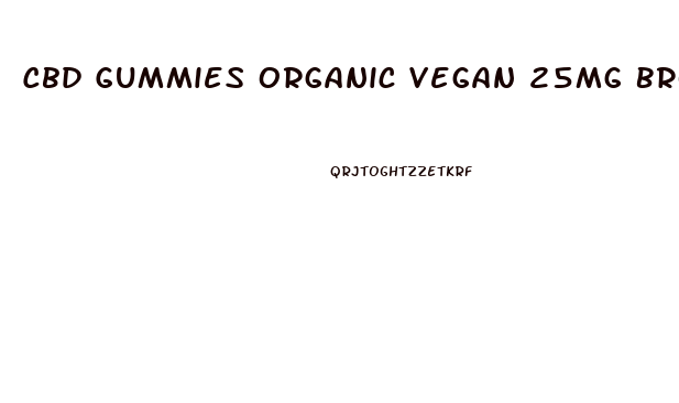 Cbd Gummies Organic Vegan 25mg Broad Spectrum