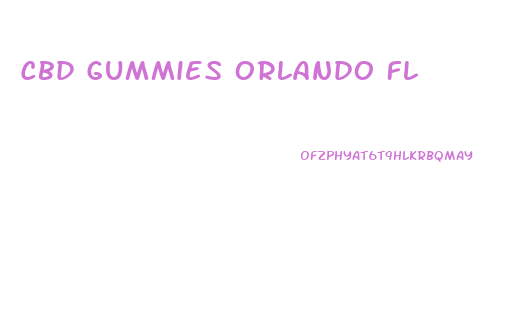 Cbd Gummies Orlando Fl