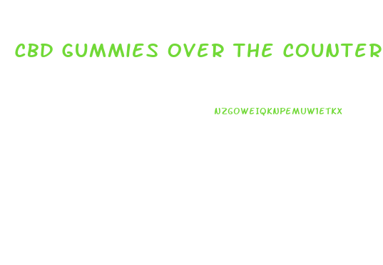 Cbd Gummies Over The Counter
