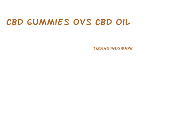 Cbd Gummies Ovs Cbd Oil
