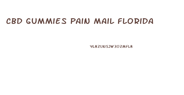 Cbd Gummies Pain Mail Florida