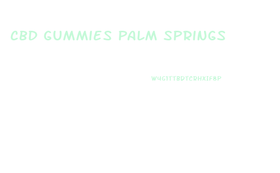 Cbd Gummies Palm Springs