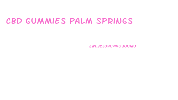 Cbd Gummies Palm Springs