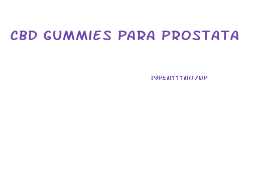 Cbd Gummies Para Prostata
