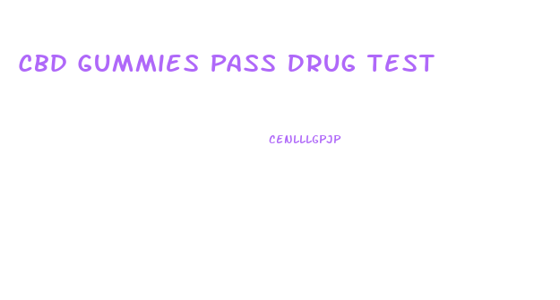 Cbd Gummies Pass Drug Test