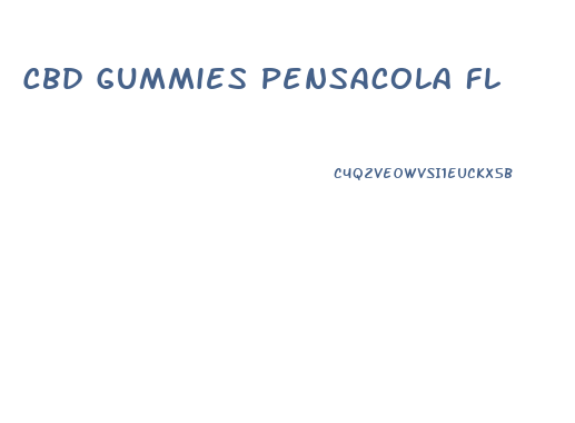 Cbd Gummies Pensacola Fl