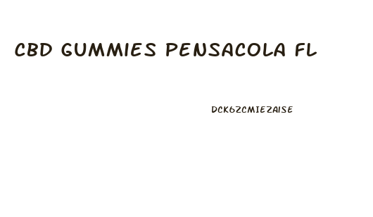 Cbd Gummies Pensacola Fl