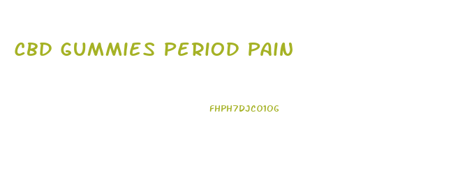 Cbd Gummies Period Pain