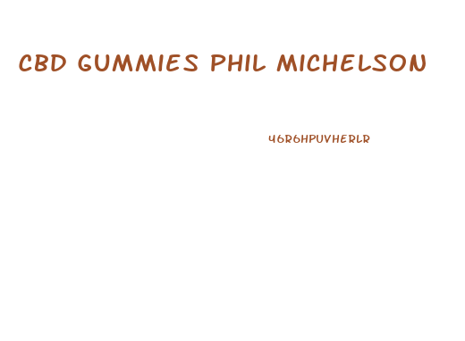Cbd Gummies Phil Michelson
