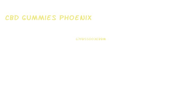 Cbd Gummies Phoenix