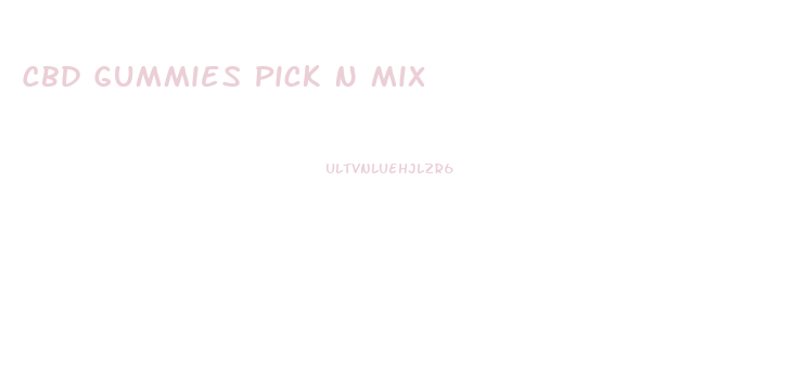 Cbd Gummies Pick N Mix