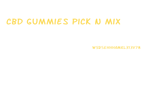 Cbd Gummies Pick N Mix