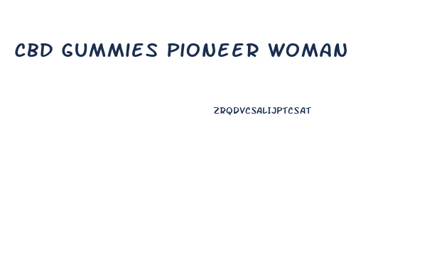 Cbd Gummies Pioneer Woman