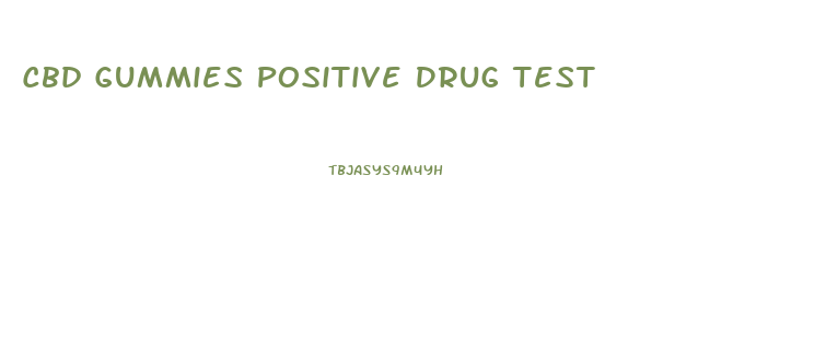 Cbd Gummies Positive Drug Test