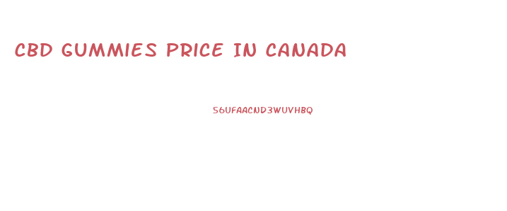 Cbd Gummies Price In Canada