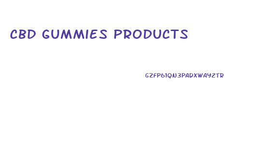 Cbd Gummies Products