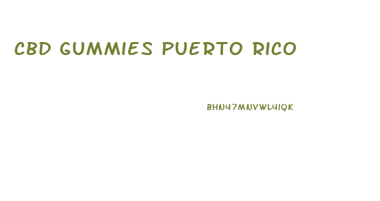 Cbd Gummies Puerto Rico