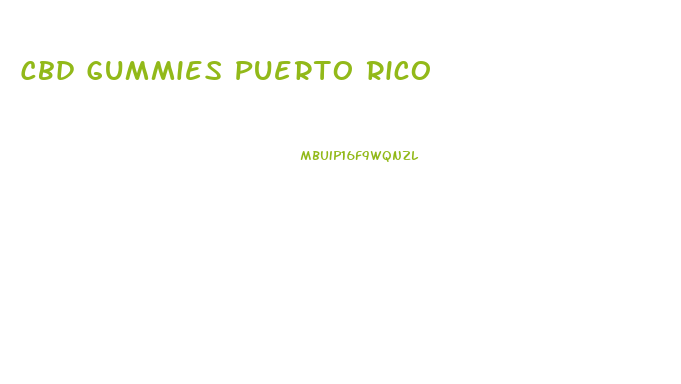 Cbd Gummies Puerto Rico