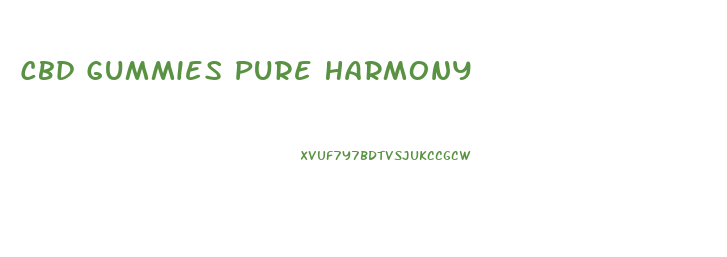 Cbd Gummies Pure Harmony