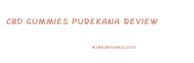 Cbd Gummies Purekana Review