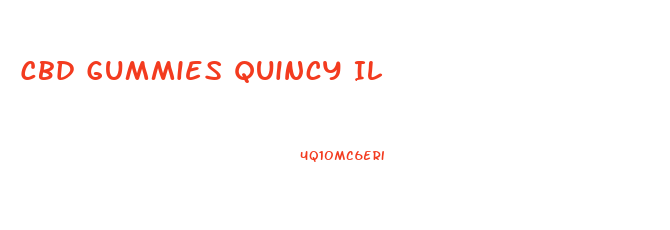 Cbd Gummies Quincy Il