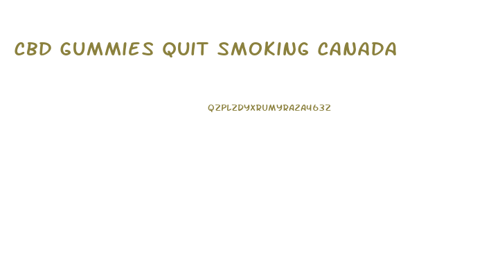 Cbd Gummies Quit Smoking Canada