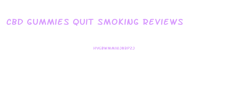 Cbd Gummies Quit Smoking Reviews