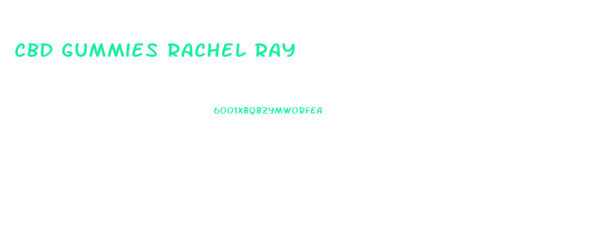 Cbd Gummies Rachel Ray