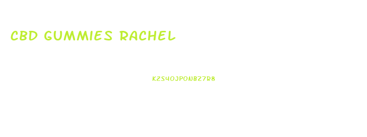 Cbd Gummies Rachel