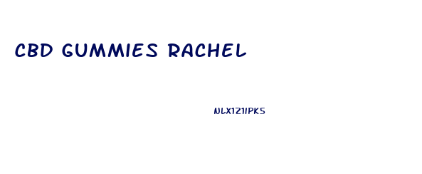 Cbd Gummies Rachel