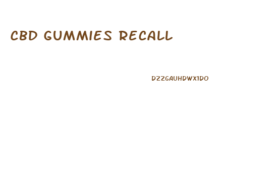 Cbd Gummies Recall