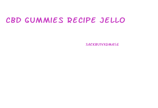 Cbd Gummies Recipe Jello