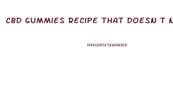 Cbd Gummies Recipe That Doesn T Need To Be Refrigerated