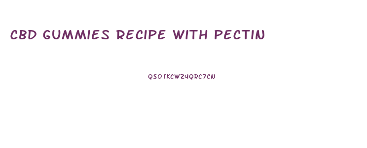 Cbd Gummies Recipe With Pectin