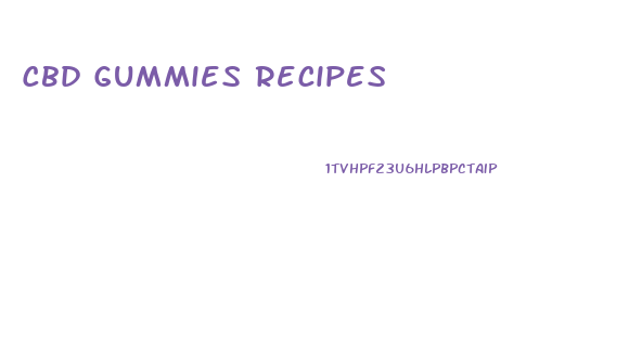 Cbd Gummies Recipes