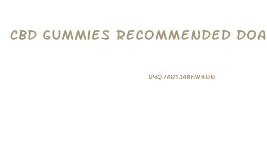 Cbd Gummies Recommended Doasage