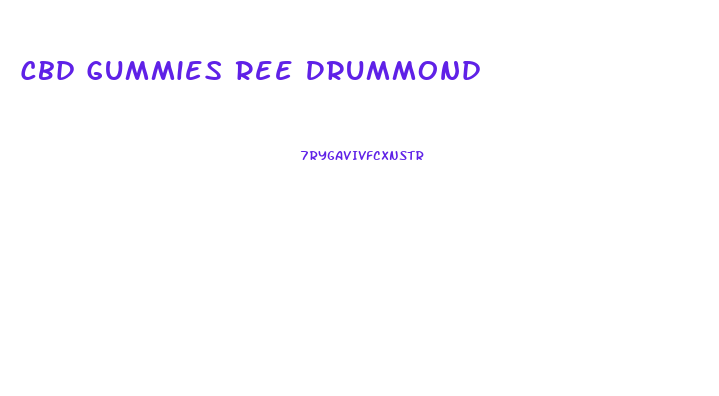 Cbd Gummies Ree Drummond