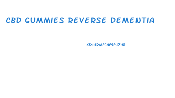 Cbd Gummies Reverse Dementia