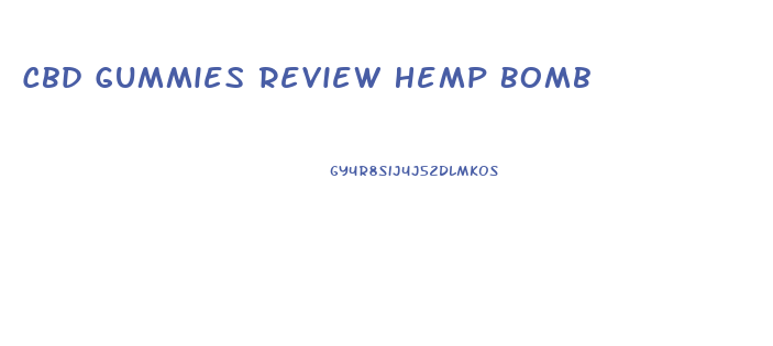 Cbd Gummies Review Hemp Bomb