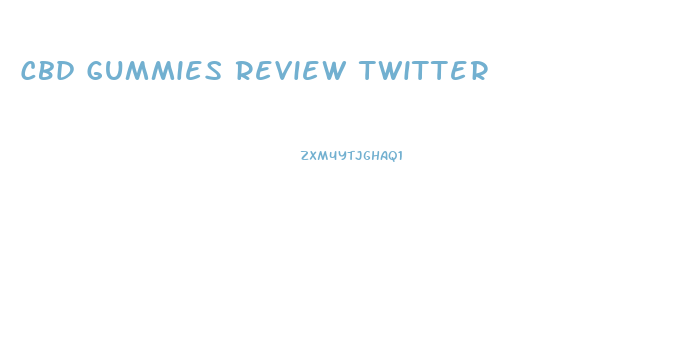 Cbd Gummies Review Twitter