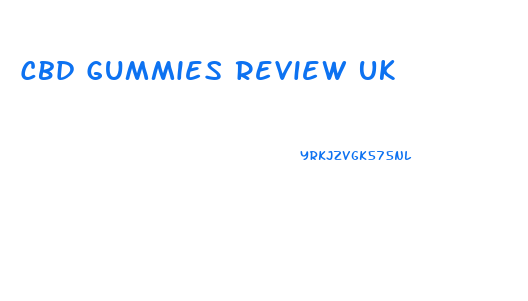Cbd Gummies Review Uk