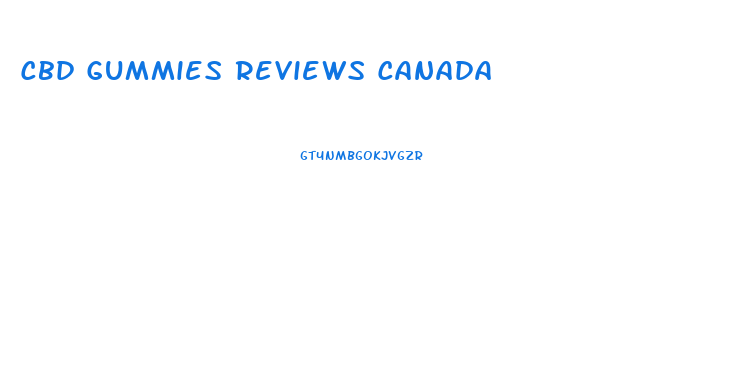 Cbd Gummies Reviews Canada