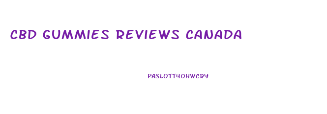 Cbd Gummies Reviews Canada