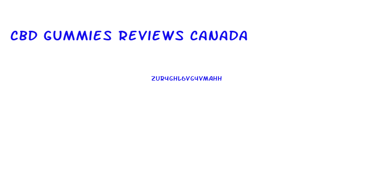 Cbd Gummies Reviews Canada