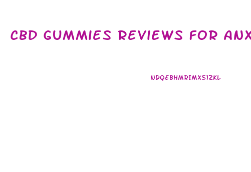 Cbd Gummies Reviews For Anxiety