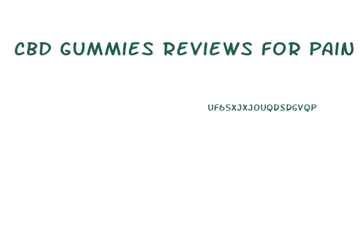 Cbd Gummies Reviews For Pain