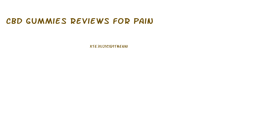 Cbd Gummies Reviews For Pain