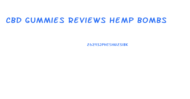 Cbd Gummies Reviews Hemp Bombs
